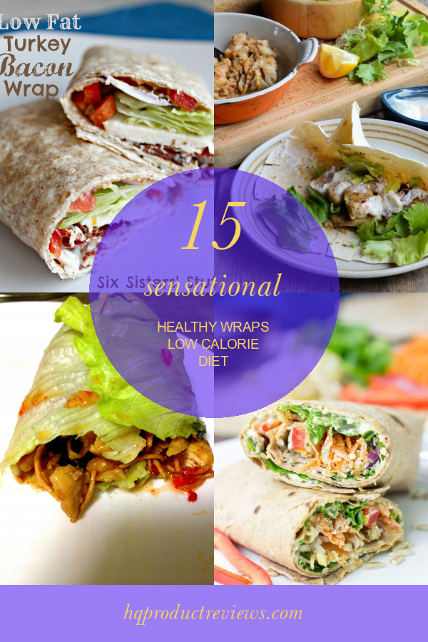15 Sensational Healthy Wraps Low Calorie Diet Best Product Reviews